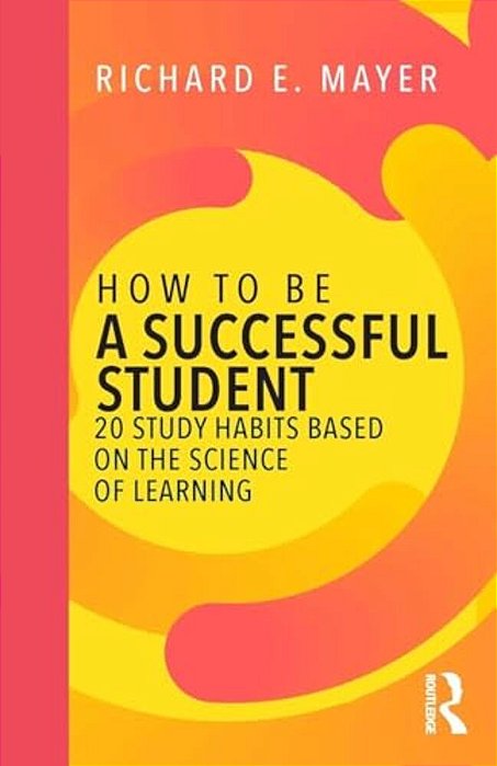How To Be A Successful Student: 20 Study Habits Based On The Science Of Learning-..