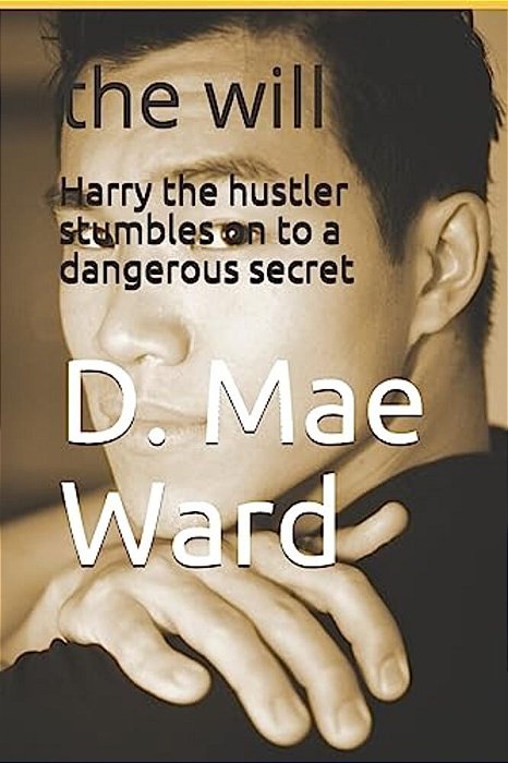 Harry The Hustler Stumbles On To A Dangerous Secret: The Will-..