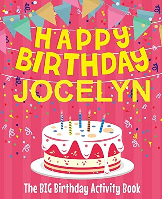 Happy Birthday Jocelyn - The Big Birthday Activity Book: (Personalized Children's Activity Book)-..