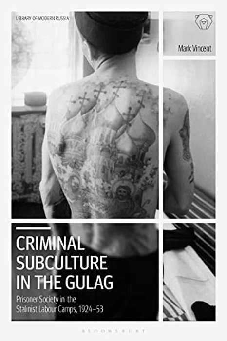 Criminal Subculture In The Gulag: Prisoner Society In The Stalinist Labour Camps-..
