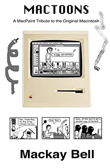 Mactoons: A Macpaint Tribute To The Original Macintosh-..