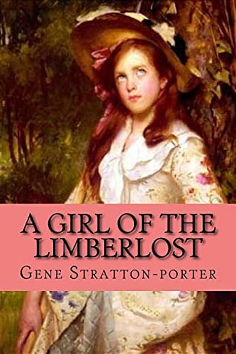 A Girl Of The Limberlost (Clasic Edition)-..