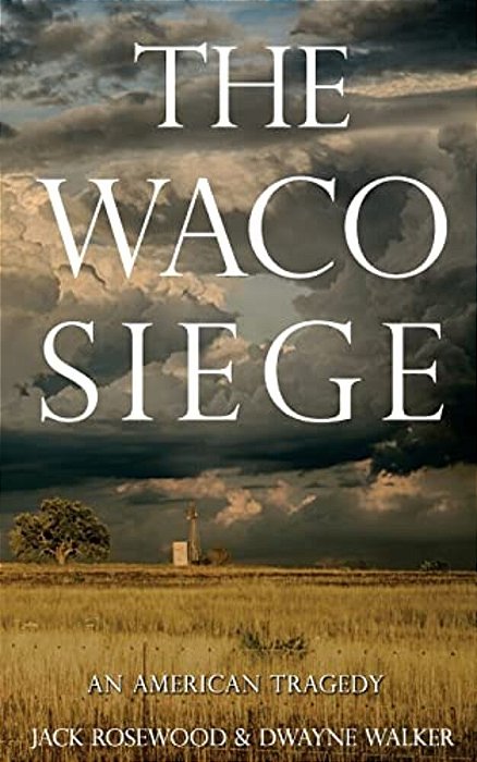The Waco Siege: An American Tragedy-..