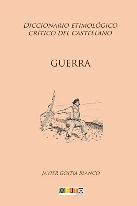 Guerra: Diccionario Etimológico Crítico Del Castellano-..