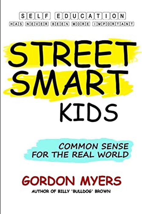 Street Smart Kids: Common Sense For The Real World-..