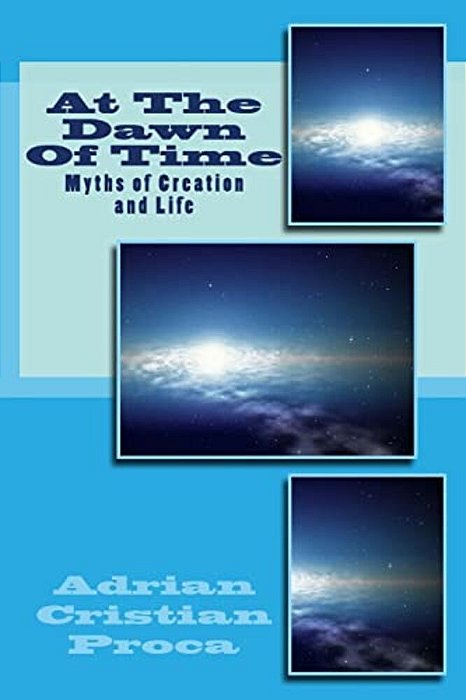 At The Dawn Of Time: Myths Of Creation And Life-..
