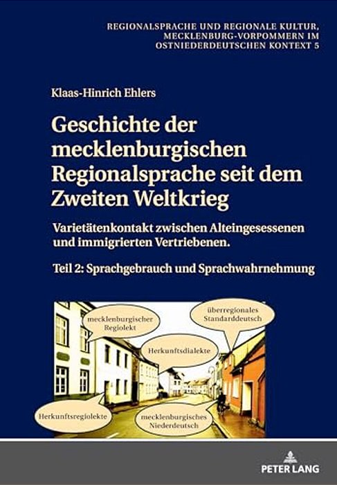 Geschichte Der Mecklenburgischen Regionalsprache Seit Dem Zweiten Weltkrieg: Varietaetenkontakt Zwischen Alteingesessenen Und Immigrierten Vertriebene-..