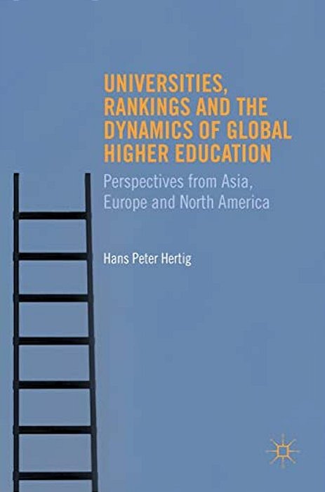 Universities, Rankings And The Dynamics Of Global Higher Education: Perspectives From Asia, Europe And North America-..