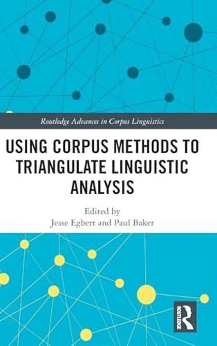 Using Corpus Methods To Triangulate Linguistic Analysis-..