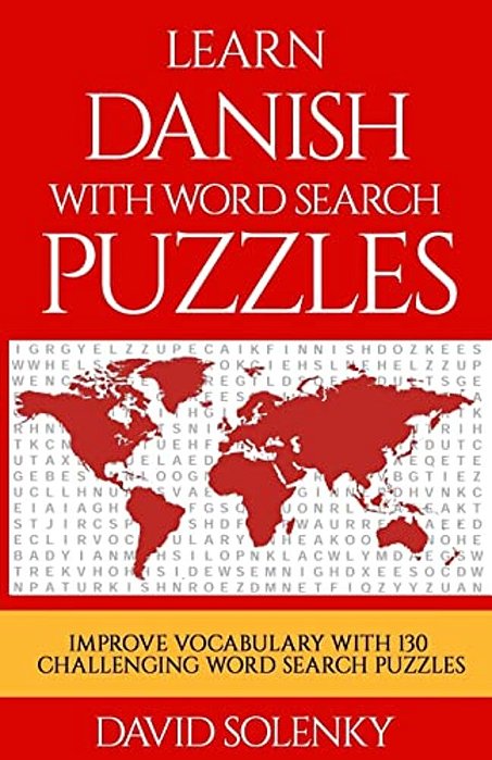 Learn Danish With Word Search Puzzles: Learn Danish Language Vocabulary With Challenging Word Find Puzzles For All Ages-..