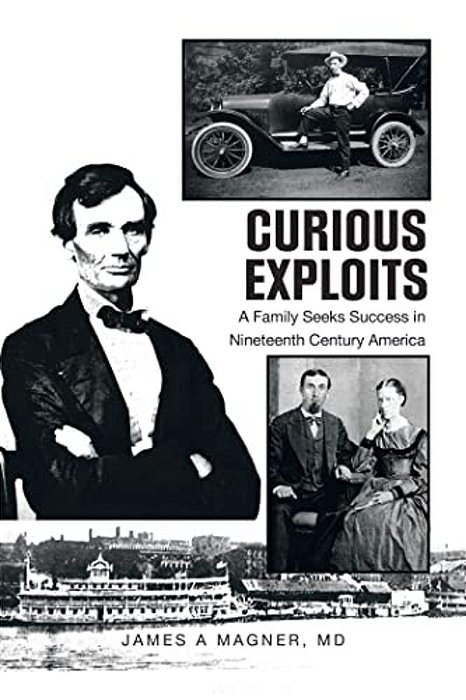 Curious Exploits: A Family Seeks Success In Nineteenth Century America-..