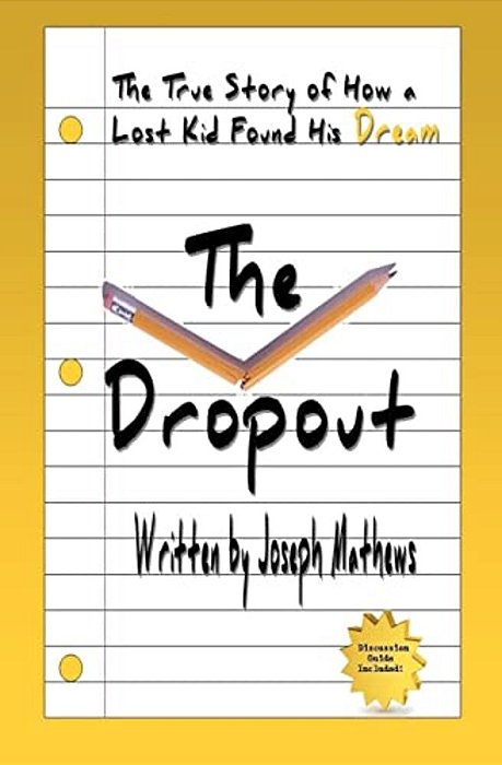 The Dropout: How A Lost Kid Found His Dream-..