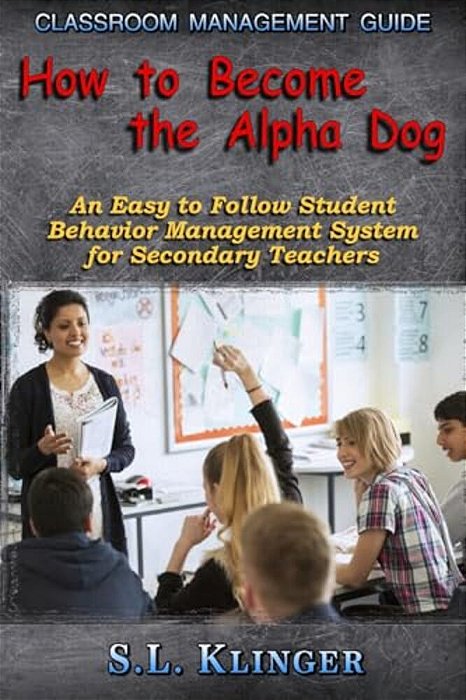 Classroom Management Guide: An Easy To Follow Student Behavior Management System-..
