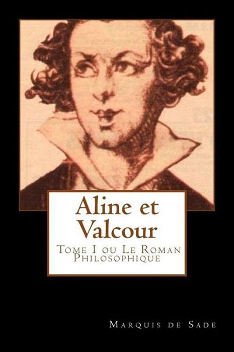 Aline Et Valcour, Tome 1 Ou Le Roman Philosophique (French Edition)-..