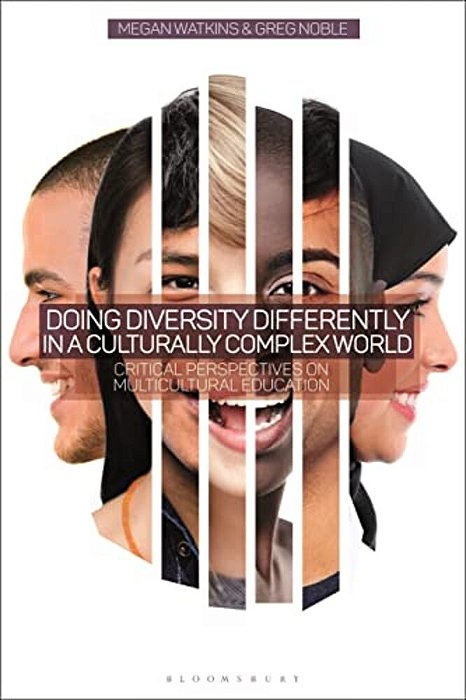 Doing Diversity Differently In A Culturally Complex World: Critical Perspectives On Multicultural Education-..