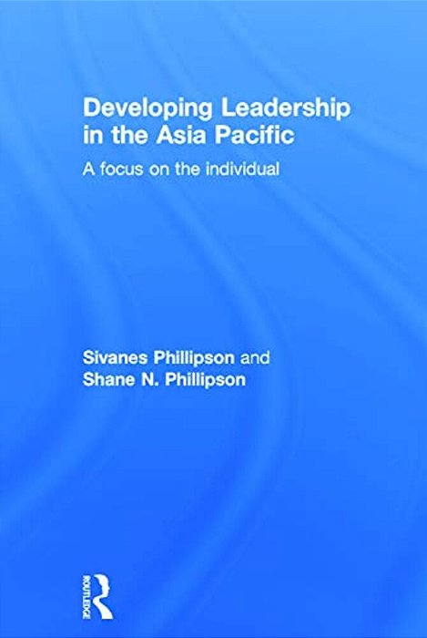 Developing Leadership In The Asia Pacific: A Focus On The Individual-..