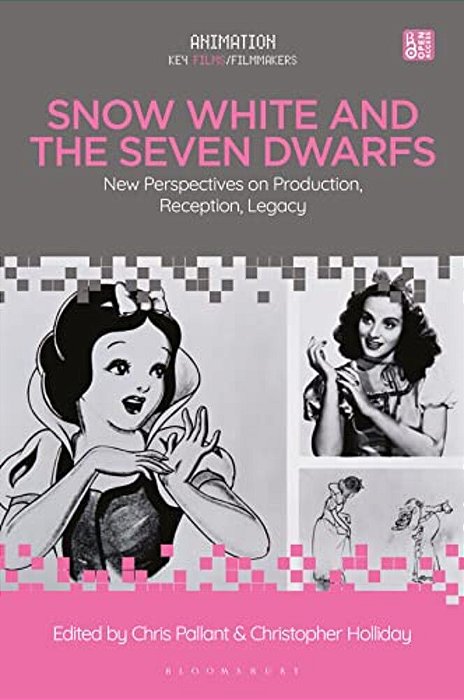 Snow White And The Seven Dwarfs: New Perspectives On Production, Reception, Legacy-..