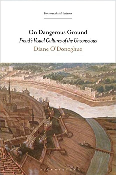 On Dangerous Ground: Freud's Visual Cultures Of The Unconscious-..