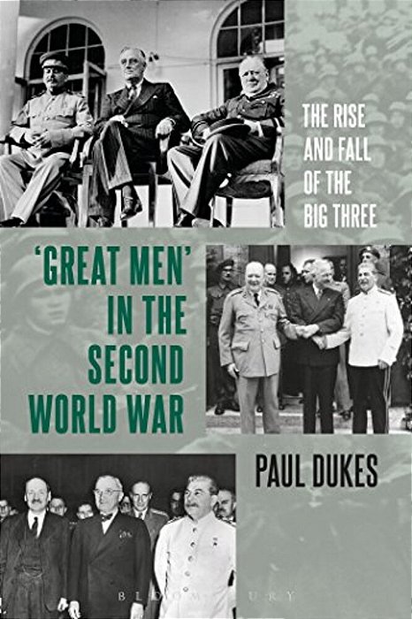 Great Men In The Second World War: The Rise And Fall Of The Big Three-..