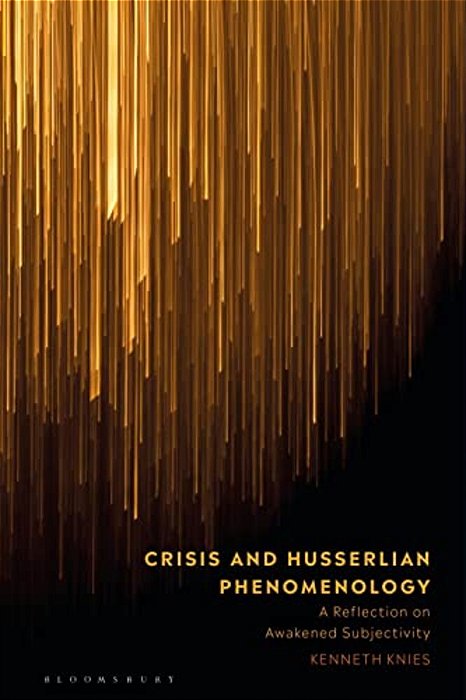 Crisis And Husserlian Phenomenology: A Reflection On Awakened Subjectivity-..