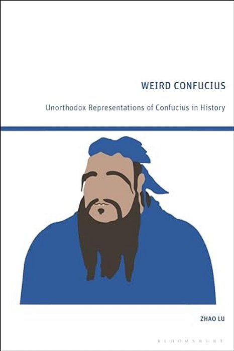 Weird Confucius: Unorthodox Representations Of Confucius In History-..