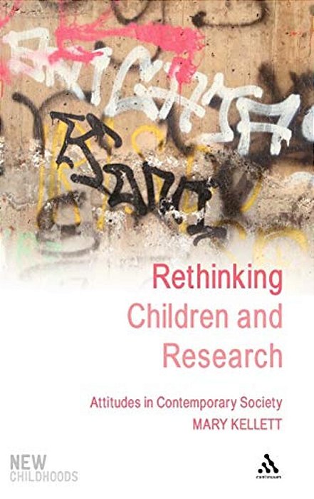 Rethinking Children And Research: Attitudes In Contemporary Society-..