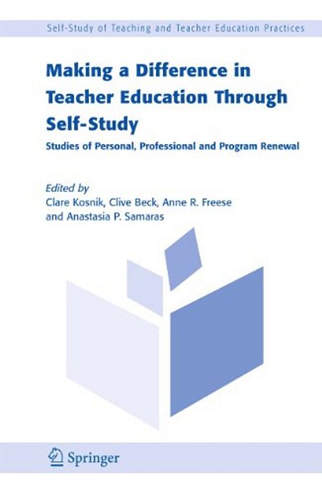 Making A Difference In Teacher Education Through Self-Study: Studies Of Personal, Professional And Program Renewal-..
