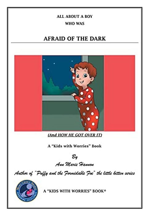 All About A Boy Who Was Afraid Of The Dark: (And How He Got Over It)-..