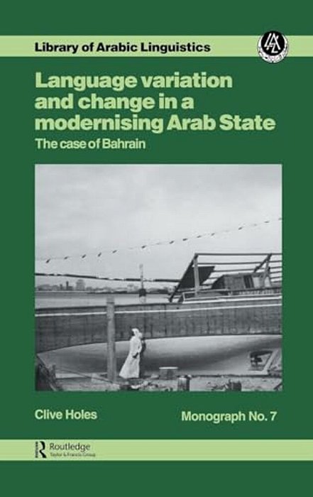 Language Variation And Change In A Modernising Arab State: The Case Of Bahrain-..
