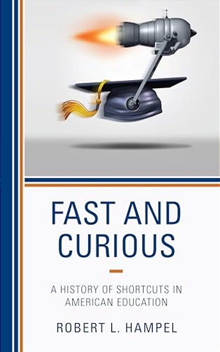 Fast And Curious: A History Of Shortcuts In American Education-..