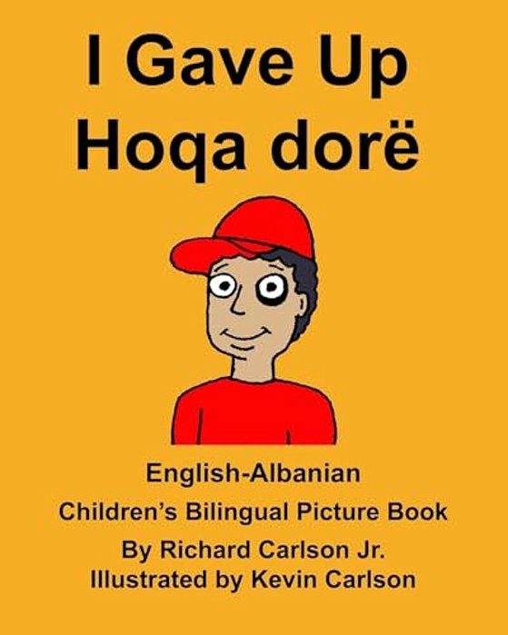 English-Albanian I Gave Up Hoqa Dorë Children's Bilingual Picture Book-..