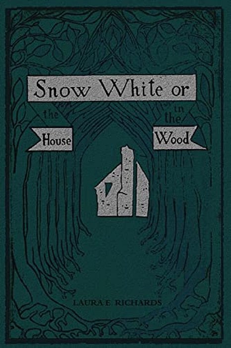 Snow White: Or, The House In The Wood-..