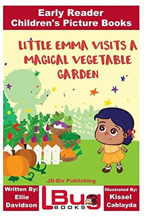 Little Emma Visits A Magical Vegetable Garden - Early Reader - Children's Picture Books-..
