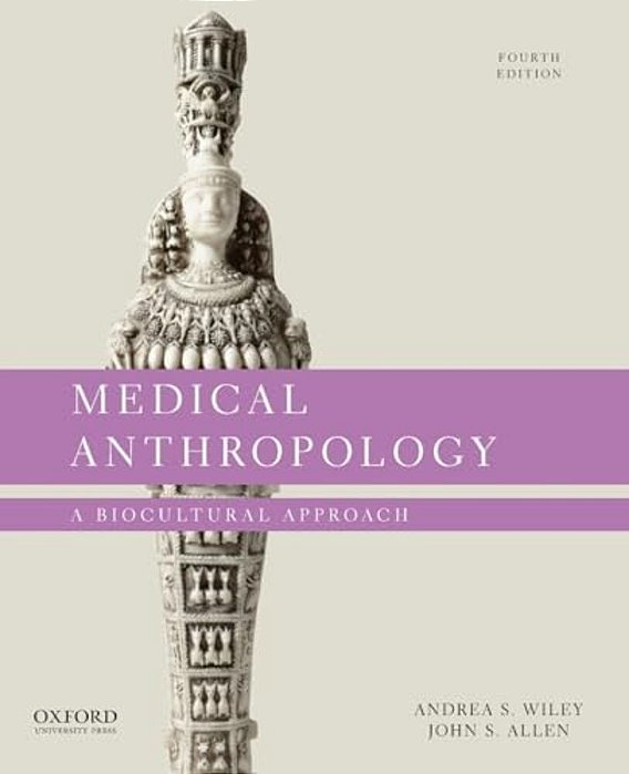 Medical Anthropology: A Biocultural Approach-..