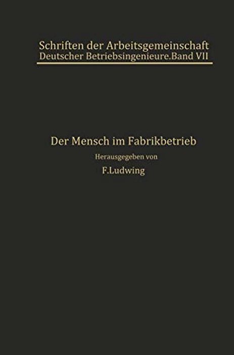 Der Mensch Im Fabrikbetrieb: Beiträge Zur Arbeitskunde-..