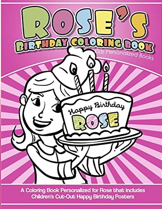 Rose's Birthday Coloring Book Kids Personalized Books: A Coloring Book Personalized For Rose That Includes Children's Cut Out Happy Birthday Posters-..