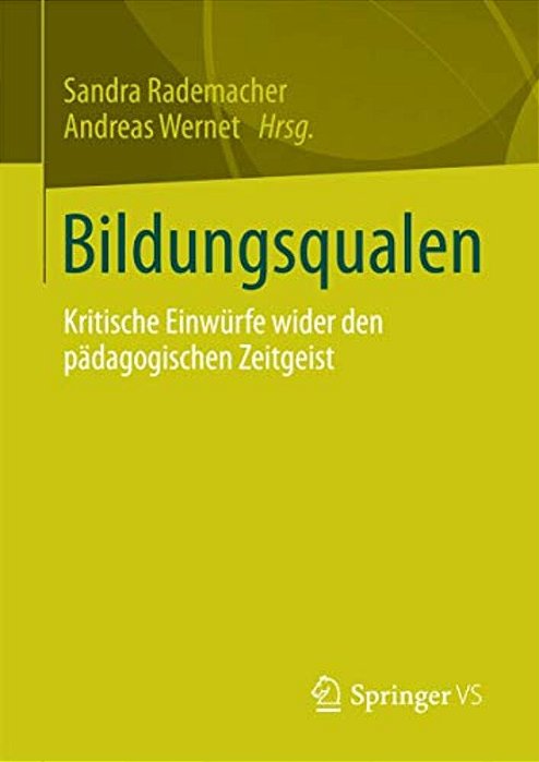 Bildungsqualen: Kritische Einwürfe Wider Den Pädagogischen Zeitgeist-..