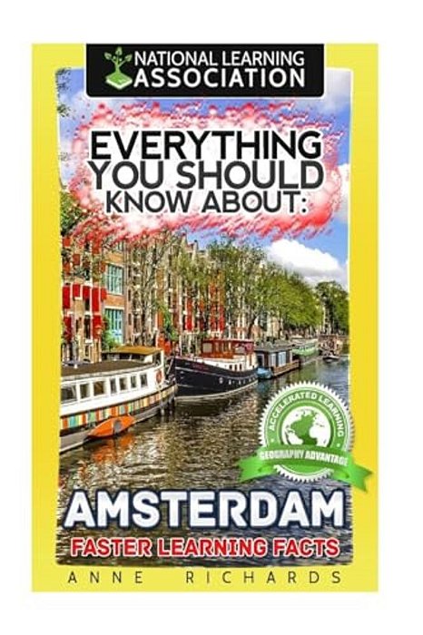 Everything You Should Know About: Amsterdam-..