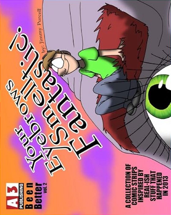 Been Better Vol 2: Your Eyebrows Smell Fantastic-..