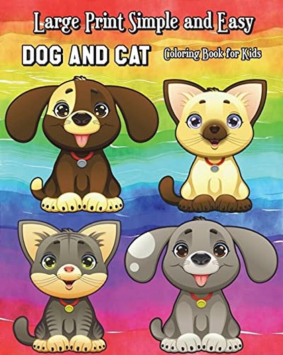 Large Print Simple And Easy Dog And Cat Coloring Book For Kids: Simple And Cute Pet Drawings (Perfect For Beginners And Animal Lovers)-..