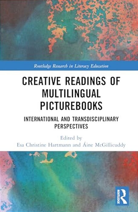 Creative Readings Of Multilingual Picturebooks: International And Transdisciplinary Perspectives-..