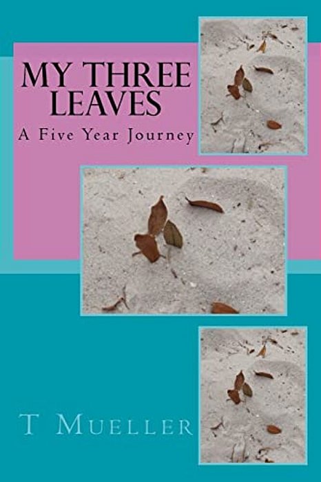 My Three Leaves: A Five Year Journey-..
