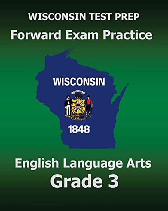 Wisconsin Test Prep Forward Exam Practice English Language Arts Grade 3: Covers Reading, Writing, Language, And Research-..