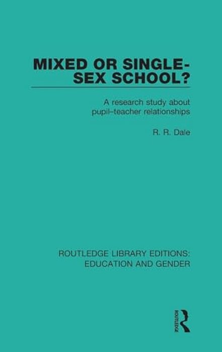 Mixed Or Single-Sex School?: A Research Study In Pupil-Teacher Relationships-..