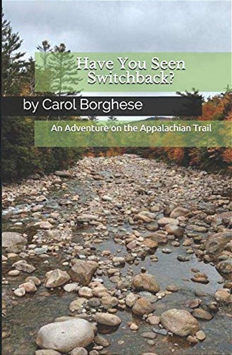 Have You Seen Switchback?: An Adventure On The Appalachian Trail-..