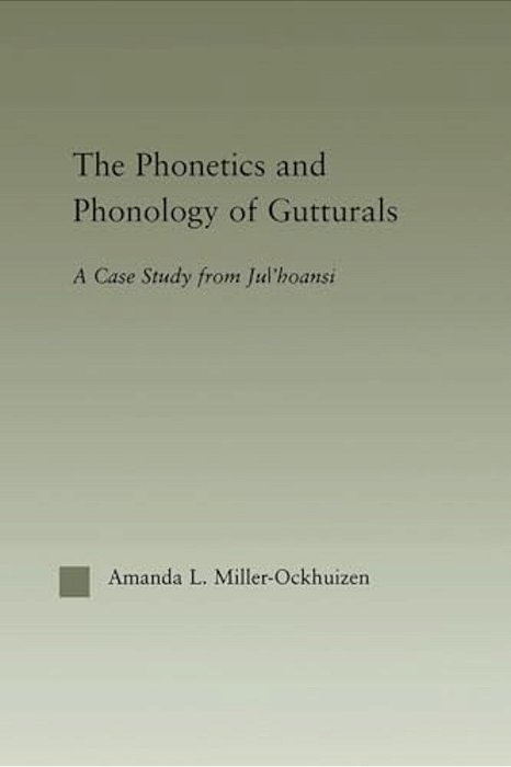 The Phonetics And Phonology Of Gutturals: A Case Study From Ju'Hoansi-..