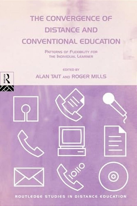 The Convergence Of Distance And Conventional Education: Patterns Of Flexibility For The Individual Learner-..