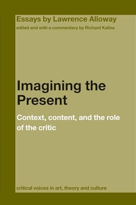 Imagining The Present: Context, Content, And The Role Of The Critic-..