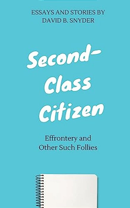 Second-Class Citizen: Effrontery And Other Such Follies-..