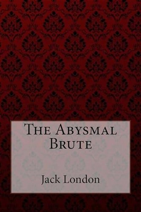 The Abysmal Brute Jack London-..